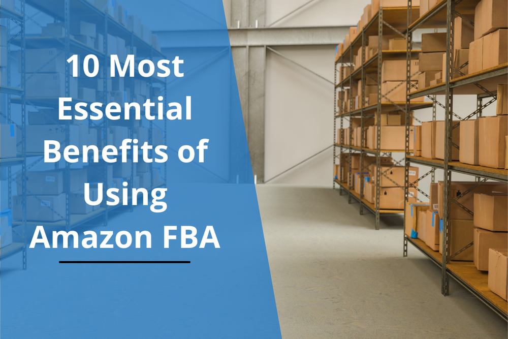 10 Most Essential Benefits of Using Amazon FBA - Ecomcy