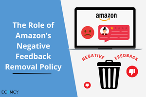 The Role of Amazon’s Negative Feedback Removal Policy