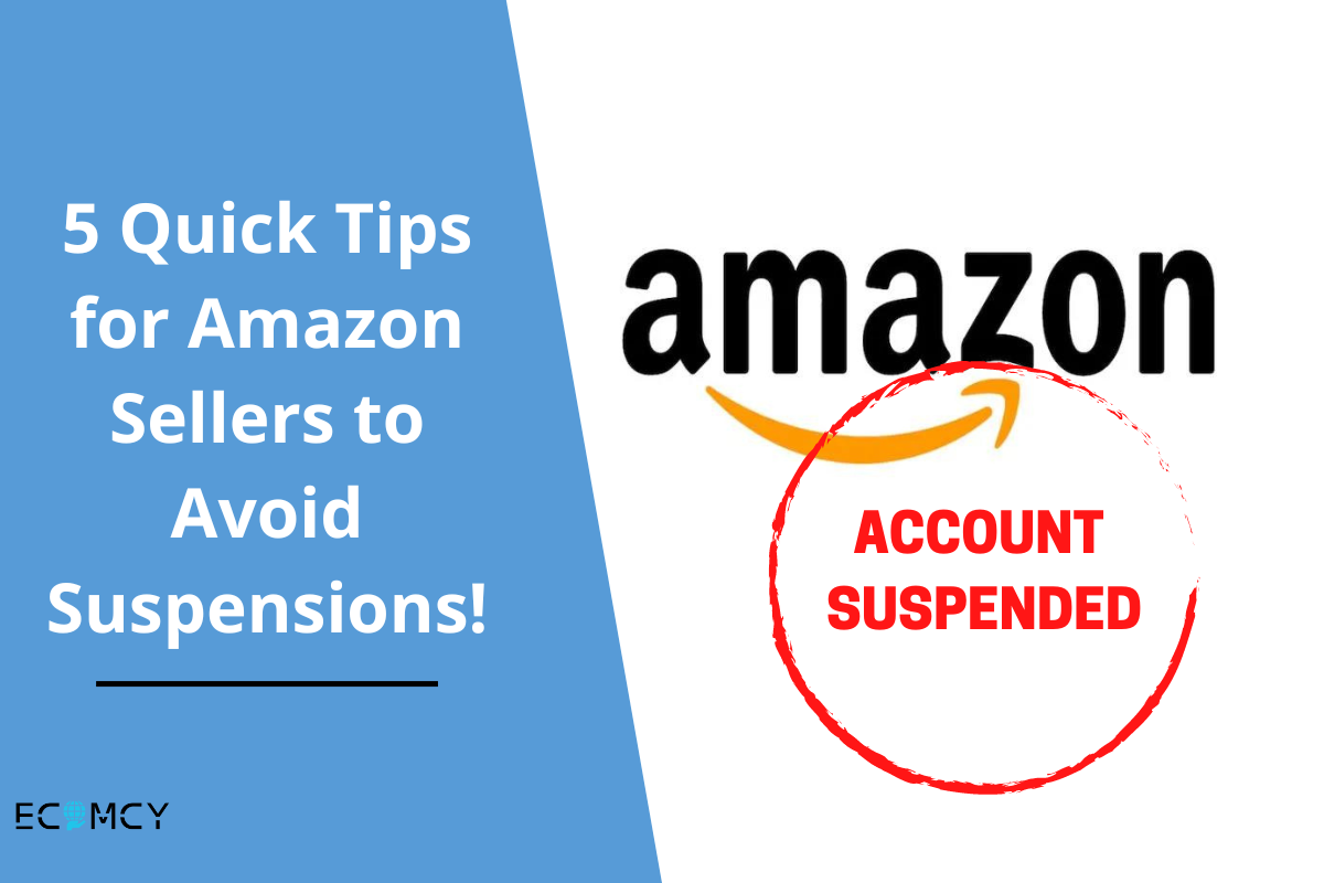 5 Quick Tips for Amazon Sellers to Avoid Suspensions! - Ecomcy